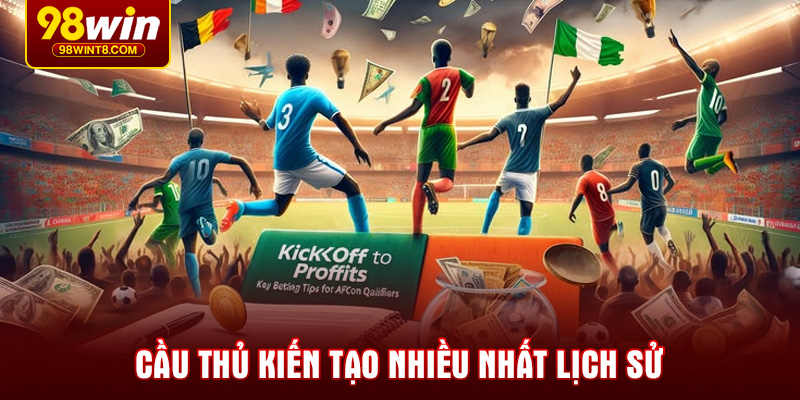 cau-thu-kien-tao-nhieu-nhat-lich-su