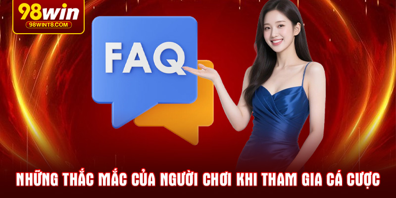Những thắc mắc của người chơi khi tham gia cá cược
