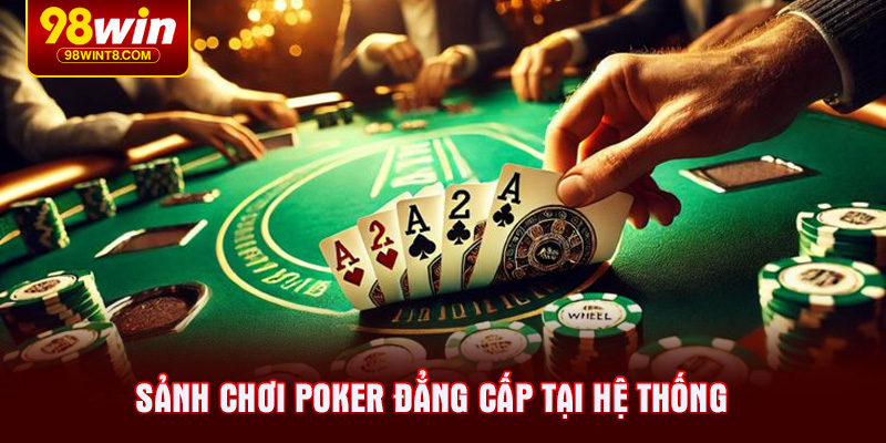 Sảnh chơi Poker đẳng cấp tại hệ thống